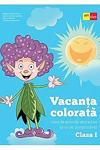 Vacanța colorată. Clasa a I-a. Caiet de activități distractive (și un pic și instructive)