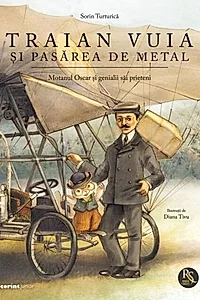 Traian Vuia și pasărea de metal (Vol. 1)