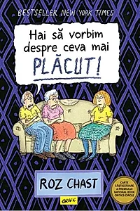Hai să vorbim despre ceva mai plăcut