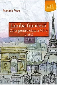 Limba franceză. Caiet pentru clasa a VII-a L1 şi L2 (2 în 1)