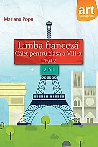 Limba franceză. Caiet pentru clasa a VIII-a L1 şi L2 (2 în 1)