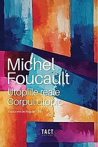 Utopiile reale. Corpul utopic