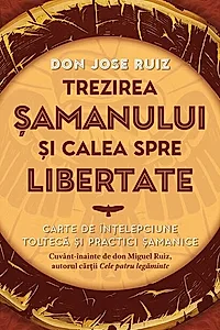 Trezirea șamanului și calea spre libertate