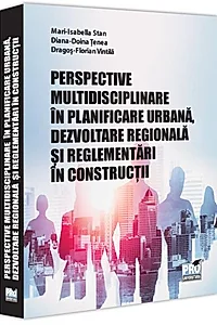 Perspective multidisciplinare în planificare urbană, dezvoltare regională și reglementări în construcții