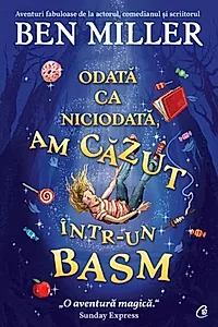 Odată ca niciodată, am căzut într-un basm