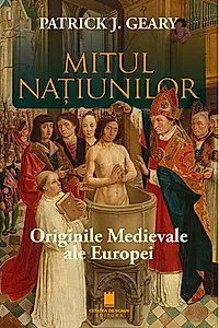 Mitul națiunilor. Originile medievale ale Europei