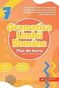 Gramatica limbii române. Fișe de lucru pentru clasa a VII-a