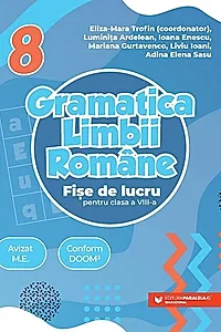 Gramatica limbii române. Fișe de lucru pentru clasa a VIII-a