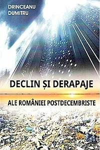Declin și derapaje ale României postdecembriste