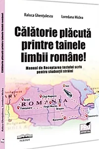 Calatorie placuta printre tainele limbii romane! Manual de Receptarea textului scris pentru studentii straini