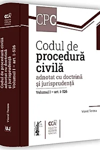 Codul de procedură civilă adnotat cu doctrină și jurisprudență. (Volumul I – art. 1-526)
