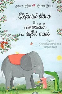 Elefantul blând și crocodilul cu suflet mare