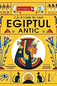 Egiptul Antic. Călătorie în timp