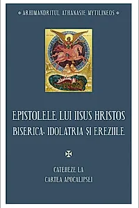 Epistolele lui Iisus Hristos. Biserica, idolatria și ereziile