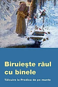 Biruieşte răul cu binele