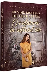 Privind dincolo de fereastră: O călătorie în sufletul tău