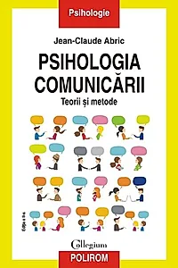 Psihologia comunicării. Teorii şi metode. Ediția a II-a
