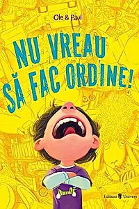 Nu vreau să fac ordine!