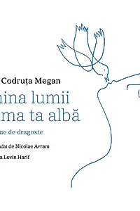 Lumina lumii e inima ta albă