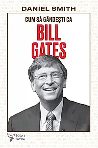 Cum să gândești ca Bill Gates