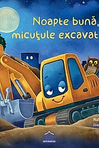 Noapte bună, micuțule excavator!