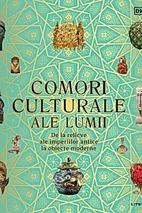 Comori culturale ale lumii: de la relicve ale imperiilor antice la obiecte moderne