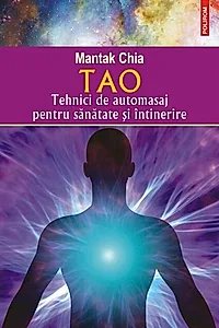 Tao. Tehnici de automasaj pentru sanatate si intinerire
