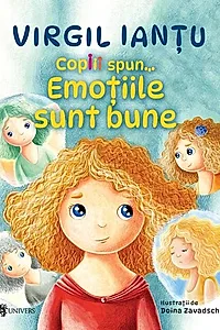 Copiii spun... Emoțiile sunt bune