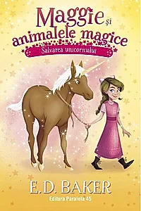 Maggie si animalele magice. Vol. 3: Salvarea unicornului