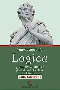 Logica pentru Bacalaureat şi admitere la facultate. Ghid complet