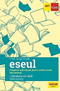 Bacalaureat. Eseul. Limba Română. Pregătire individuală pentru proba scrisă