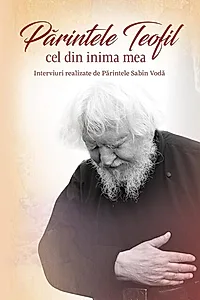 Părintele Teofil cel din inima mea