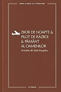 Zbor de noapte. Pilot de război. Pământ al oamenilor (Vol. 54)
