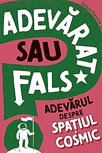 Adevarat sau fals. Adevărul despre spațiul cosmic