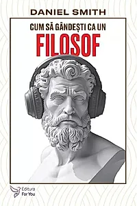 Cum să gândești ca un filosof