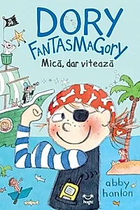 Dory Fantasmagory. Mică, dar vitează (Vol. 5)