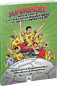 Supereroii din istoria fotbalului românesc în benzi desenate