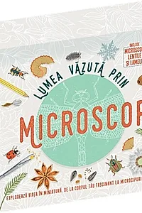 Lumea văzută prin microscop