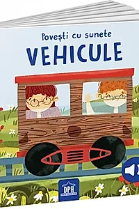 Povești cu sunete - Vehicule