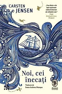 Noi, cei înecați