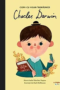 Charles Darwin. Copii cu visuri îndrăznețe