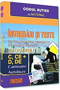 Întrebări și teste pentru obținerea permisului auto. Categoriile C, CE + D, DE - 2025