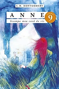 Anne. Scumpa mea casă de vis (Vol. 9)