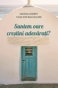 Suntem oare creștini adevărați?