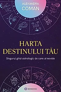 Harta destinului tău. Singurul ghid astrologic de care ai nevoie
