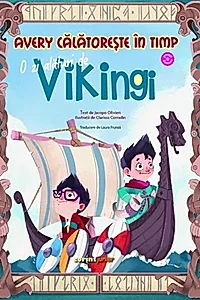 Avery călătorește în timp. O zi alături de vikingi