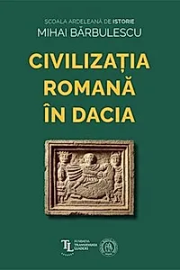 Civilizația romană în Dacia
