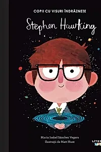 Stephen Hawking. Copii cu visuri îndrăznețe