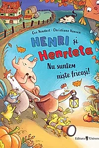 Henri și Henrieta. Nu suntem niște fricoși