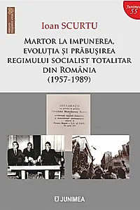 Martor la impunerea, evoluția și prăbușirea regimului socialist totalitar din România (1957-1989)